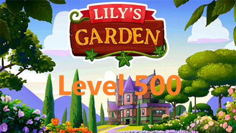 Lilys Garden - Level 500 Guide.